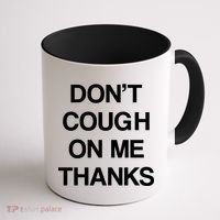 Don't Cough On Me Thanks Coffee Mug thumb 1