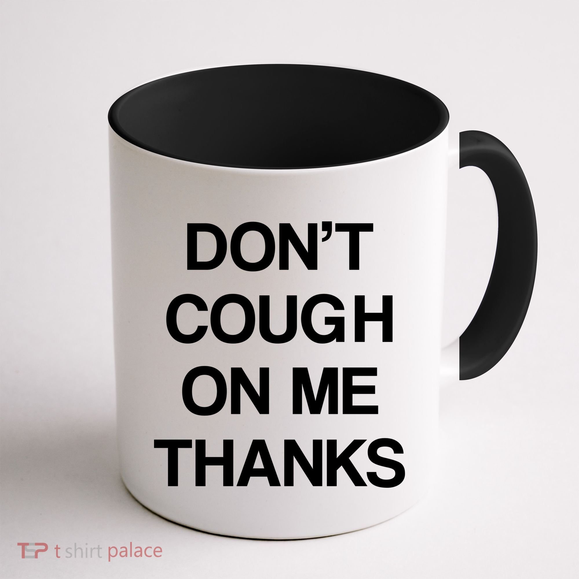 Don't Cough On Me Thanks Coffee Mug
