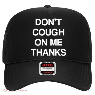Don't Cough On Me Thanks Hat