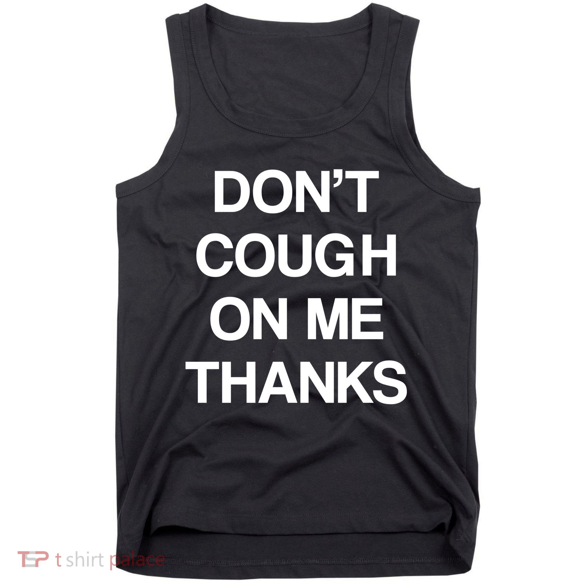 Don't Cough On Me Thanks Tank Top