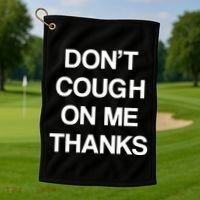 Don't Cough On Me Thanks Golf Towel thumb 1