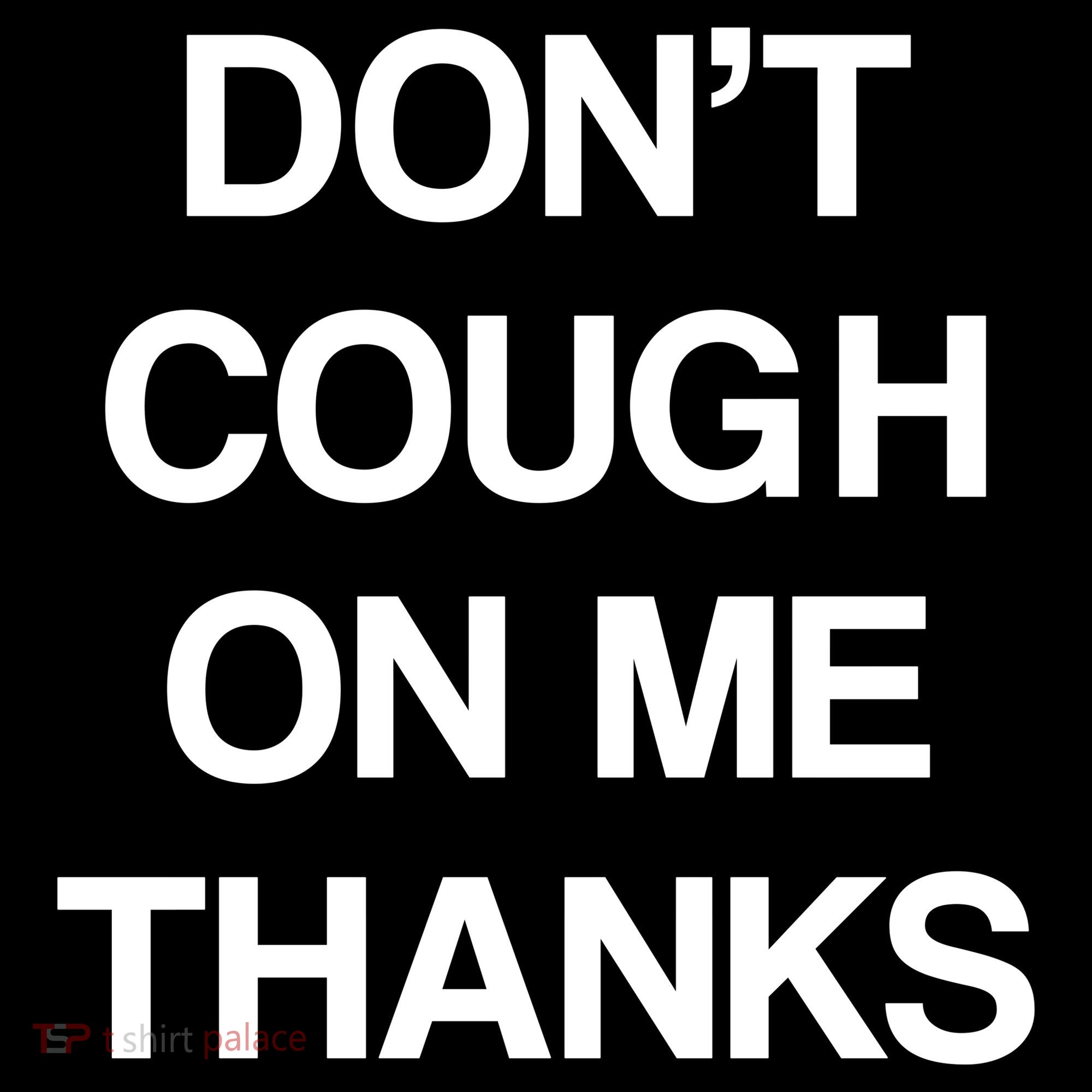 Don't Cough On Me Thanks Women's Long Sleeve Shirt