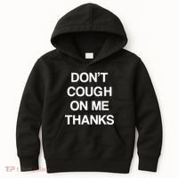 Don't Cough On Me Thanks Kids Hoodie thumb 0