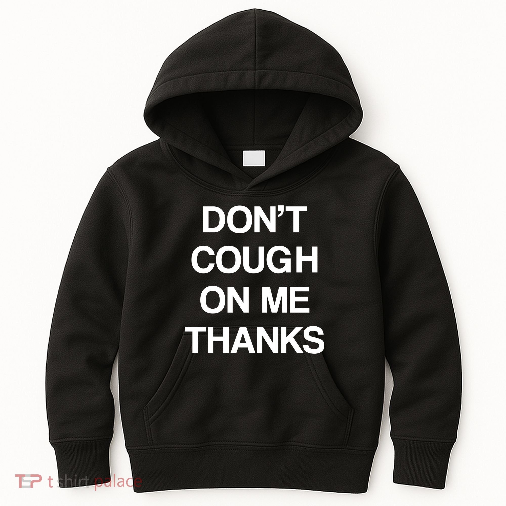 Don't Cough On Me Thanks Kids Hoodie