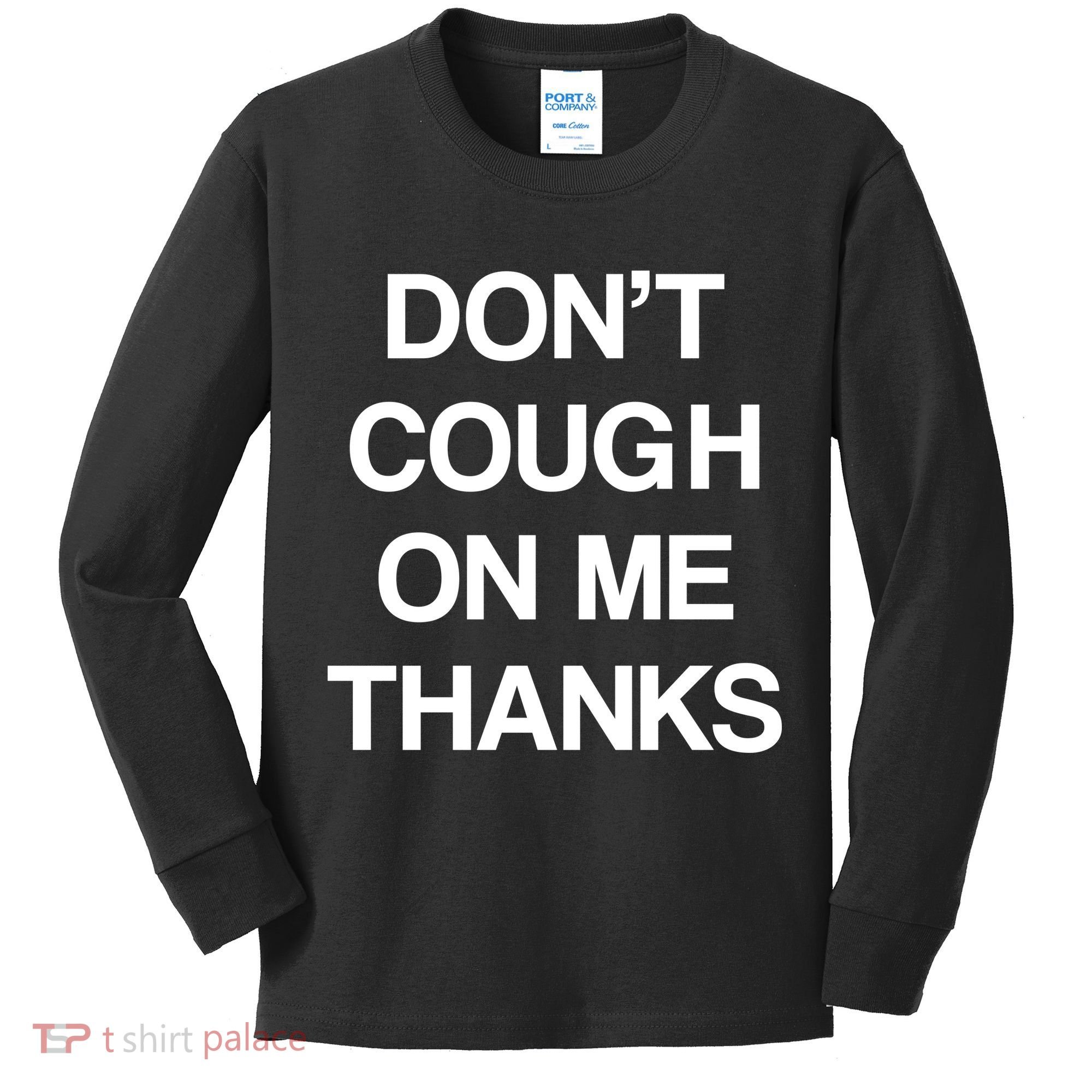 Don't Cough On Me Thanks Kids Long Sleeve Shirt