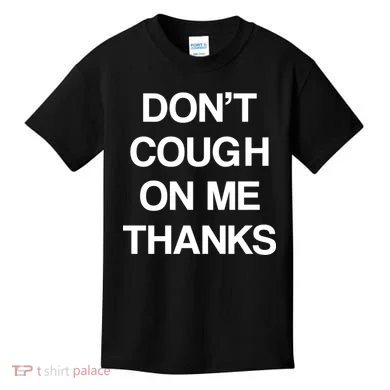 Don't Cough On Me Thanks Kids T-Shirt