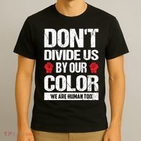 Don't Divide Us By Our Color We Are Human Too BLM T-Shirt thumb 3
