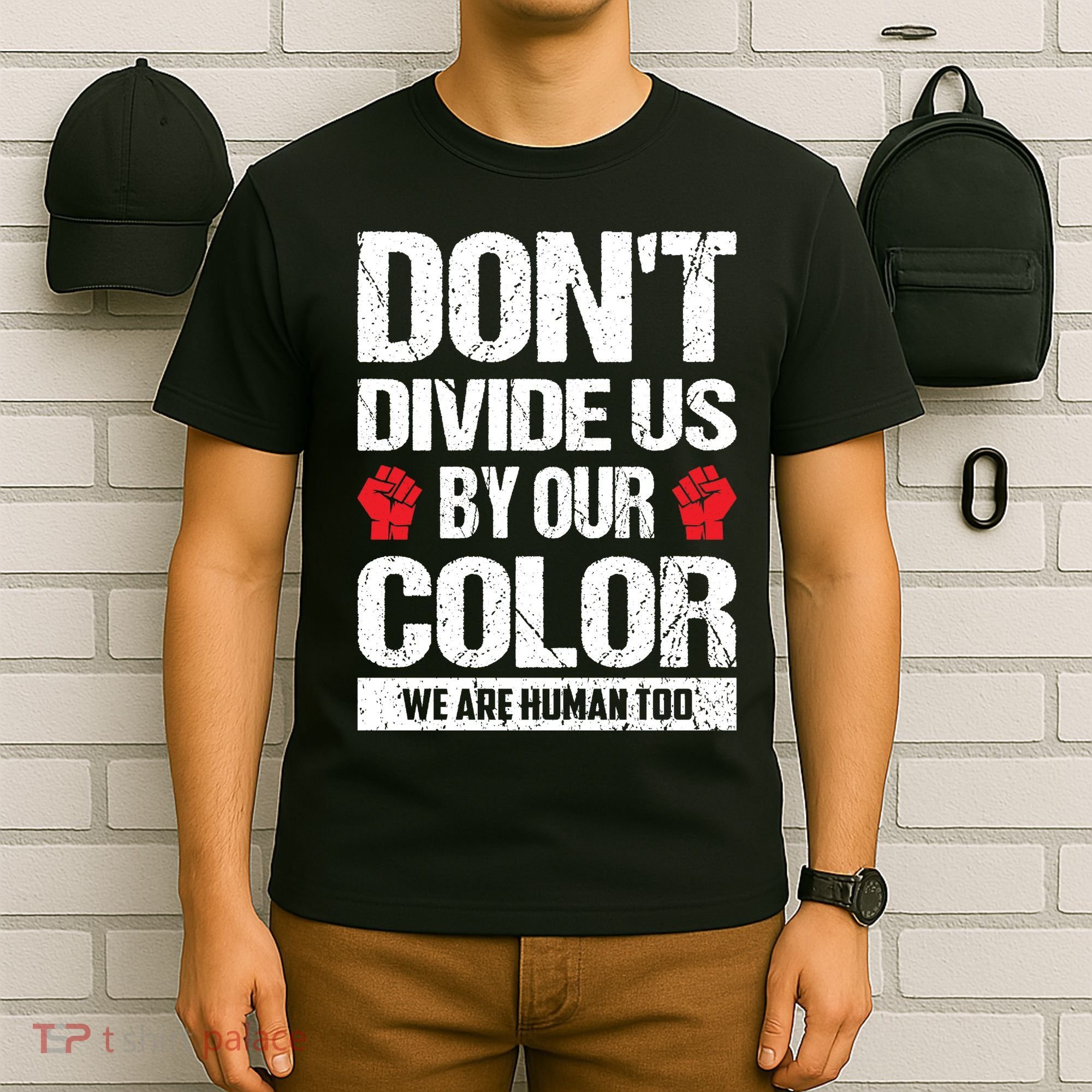 Don't Divide Us By Our Color We Are Human Too BLM T-Shirt