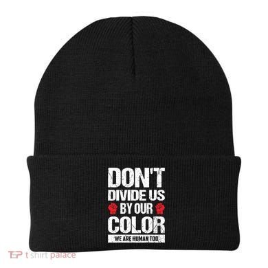 Don't Divide Us By Our Color We Are Human Too BLM Beanie