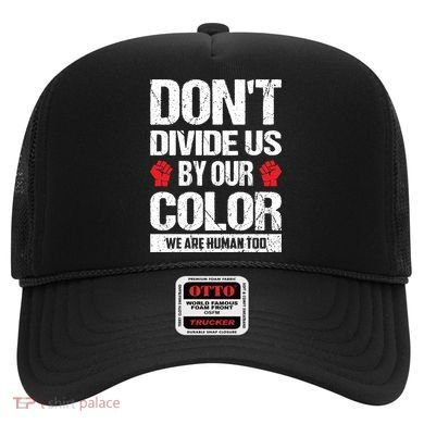 Don't Divide Us By Our Color We Are Human Too BLM Hat