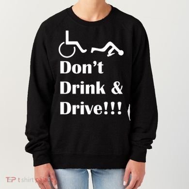 Don't Drink and Drive, Wheel Chair Women's Sweatshirt