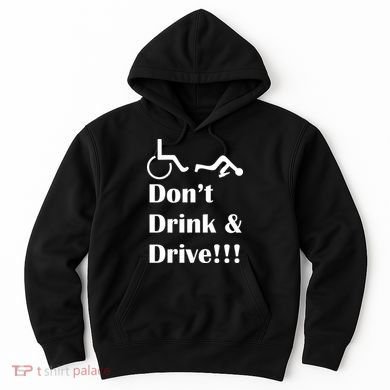 Don't Drink and Drive, Wheel Chair Hoodie