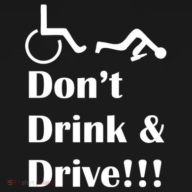 Don't Drink and Drive, Wheel Chair Premium T-Shirt