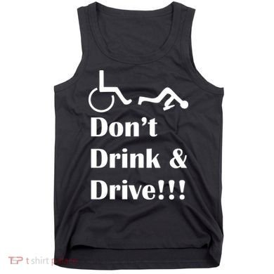 Don't Drink and Drive, Wheel Chair Tank Top
