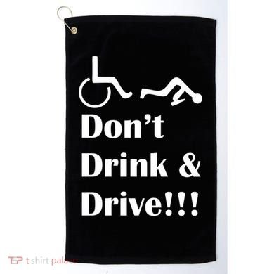 Don't Drink and Drive, Wheel Chair Golf Towel