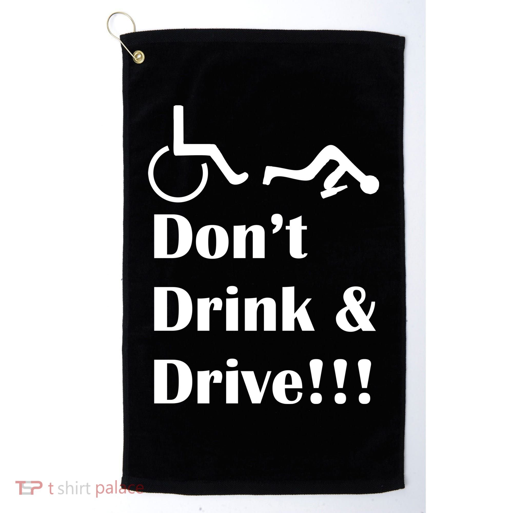 Don't Drink and Drive, Wheel Chair Golf Towel