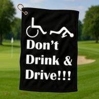 Don't Drink and Drive, Wheel Chair Golf Towel thumb 1