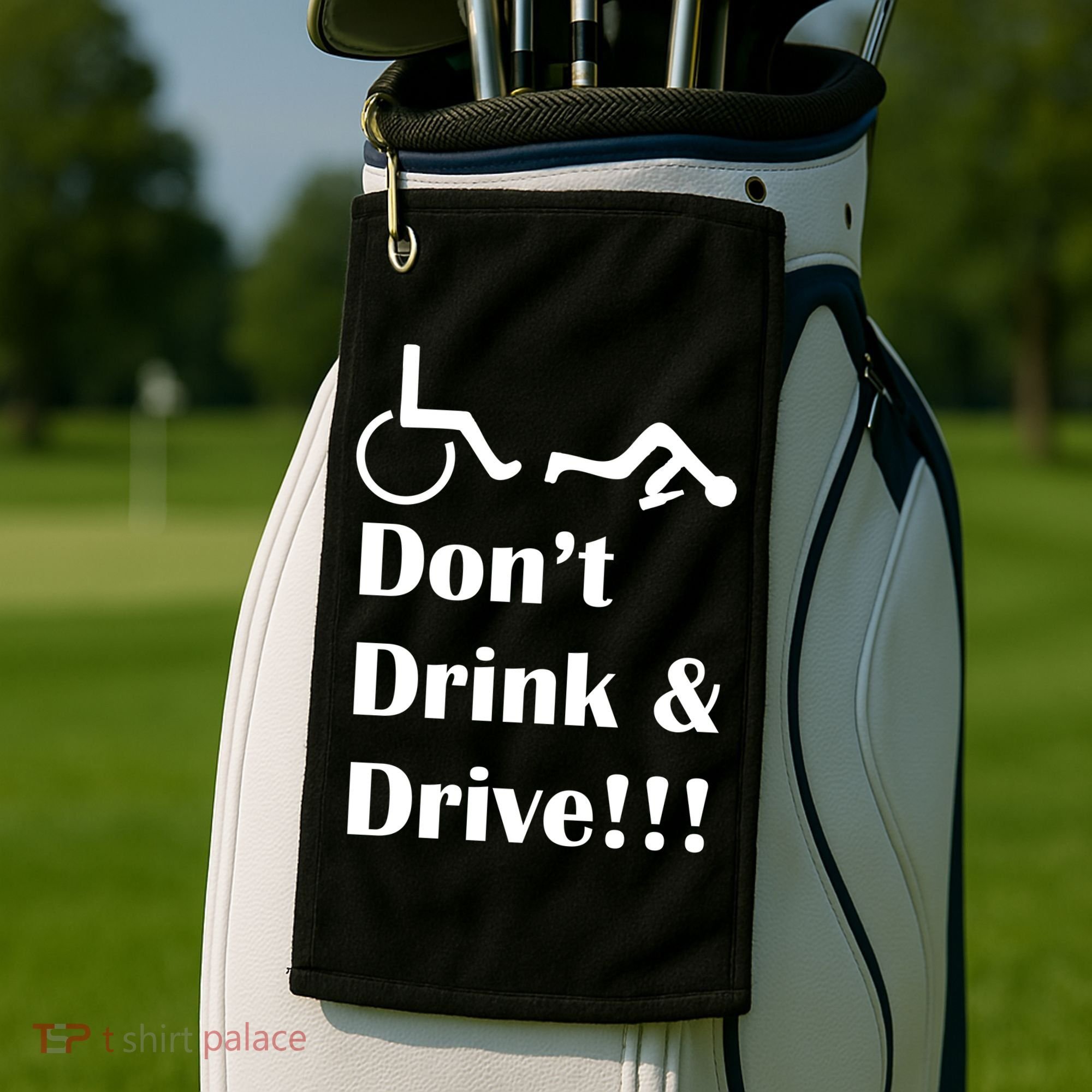 Don't Drink and Drive, Wheel Chair Golf Towel