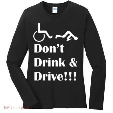 Don't Drink and Drive, Wheel Chair Women's Long Sleeve Shirt