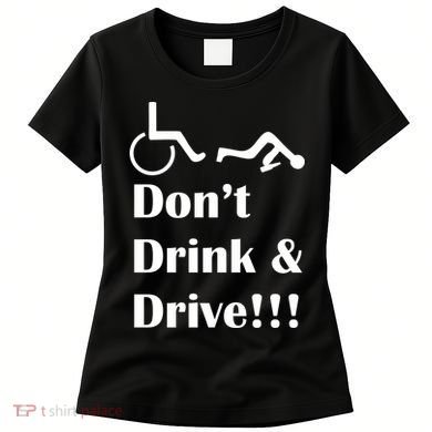 Don't Drink and Drive, Wheel Chair Women's T-Shirt