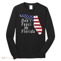 Don't Fauci My Florida Long Sleeve Shirt thumb 0
