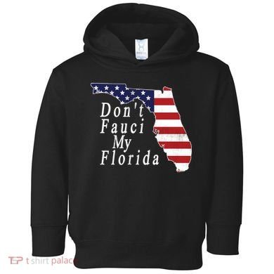 Don't Fauci My Florida Toddler Hoodie