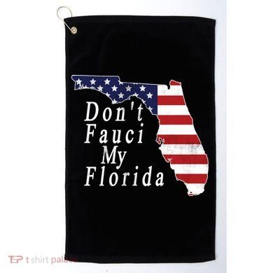 Don't Fauci My Florida Golf Towel