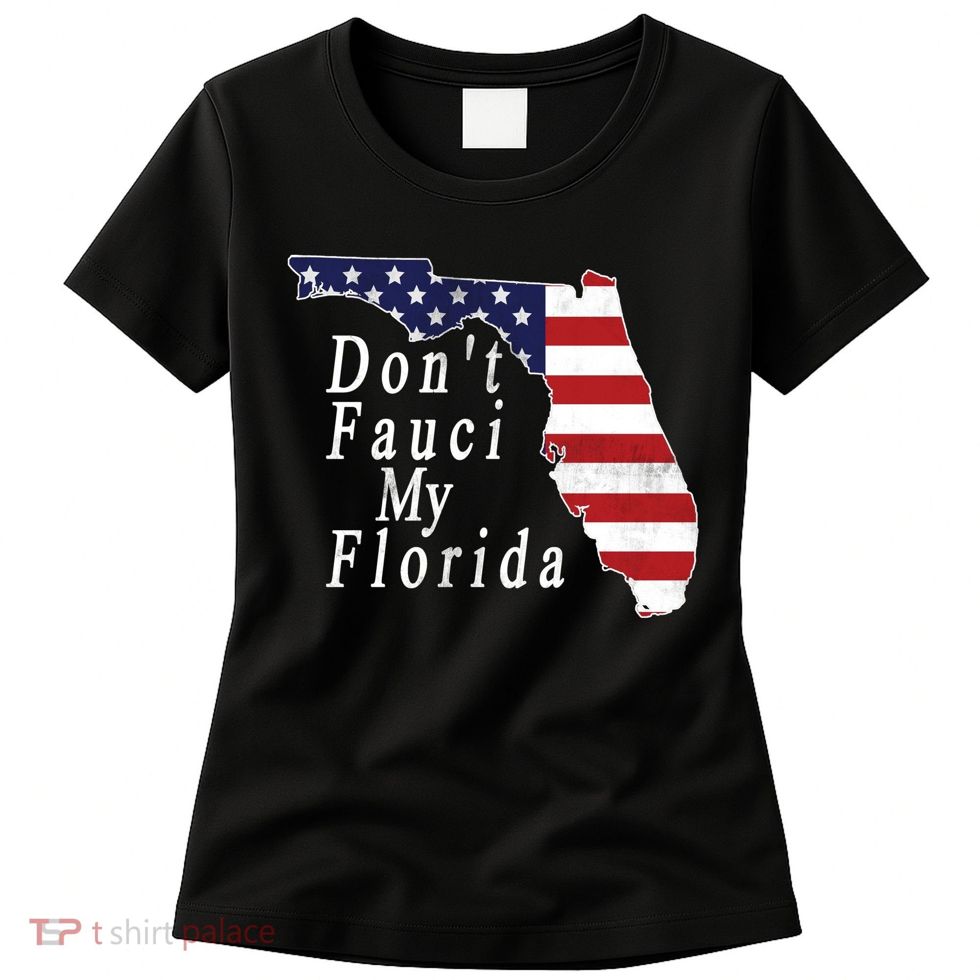 Don't Fauci My Florida Women's T-Shirt