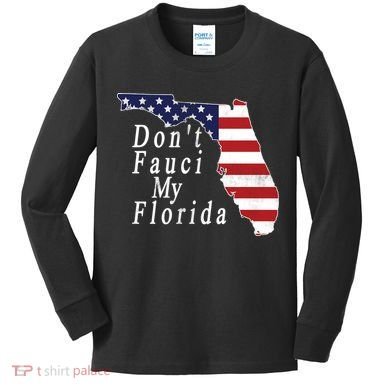 Don't Fauci My Florida Kids Long Sleeve Shirt