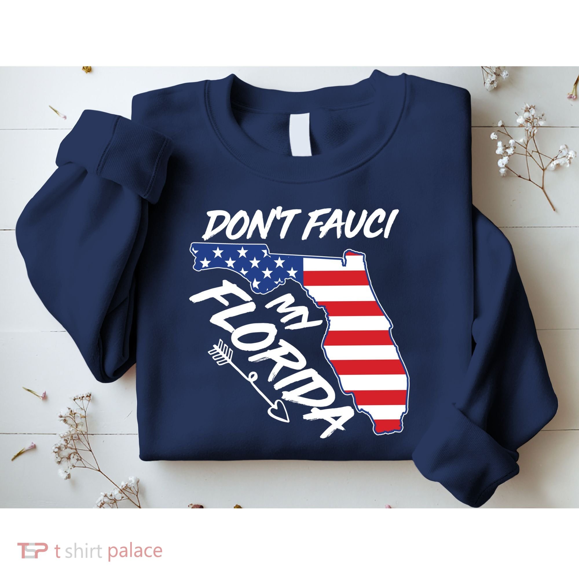 Don't Fauci My Florida USA American Flag State Sweatshirt