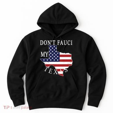 Don't Fauci My Texas Hoodie
