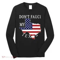 Don't Fauci My Texas Long Sleeve Shirt thumb 0