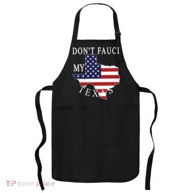 Don't Fauci My Texas Apron