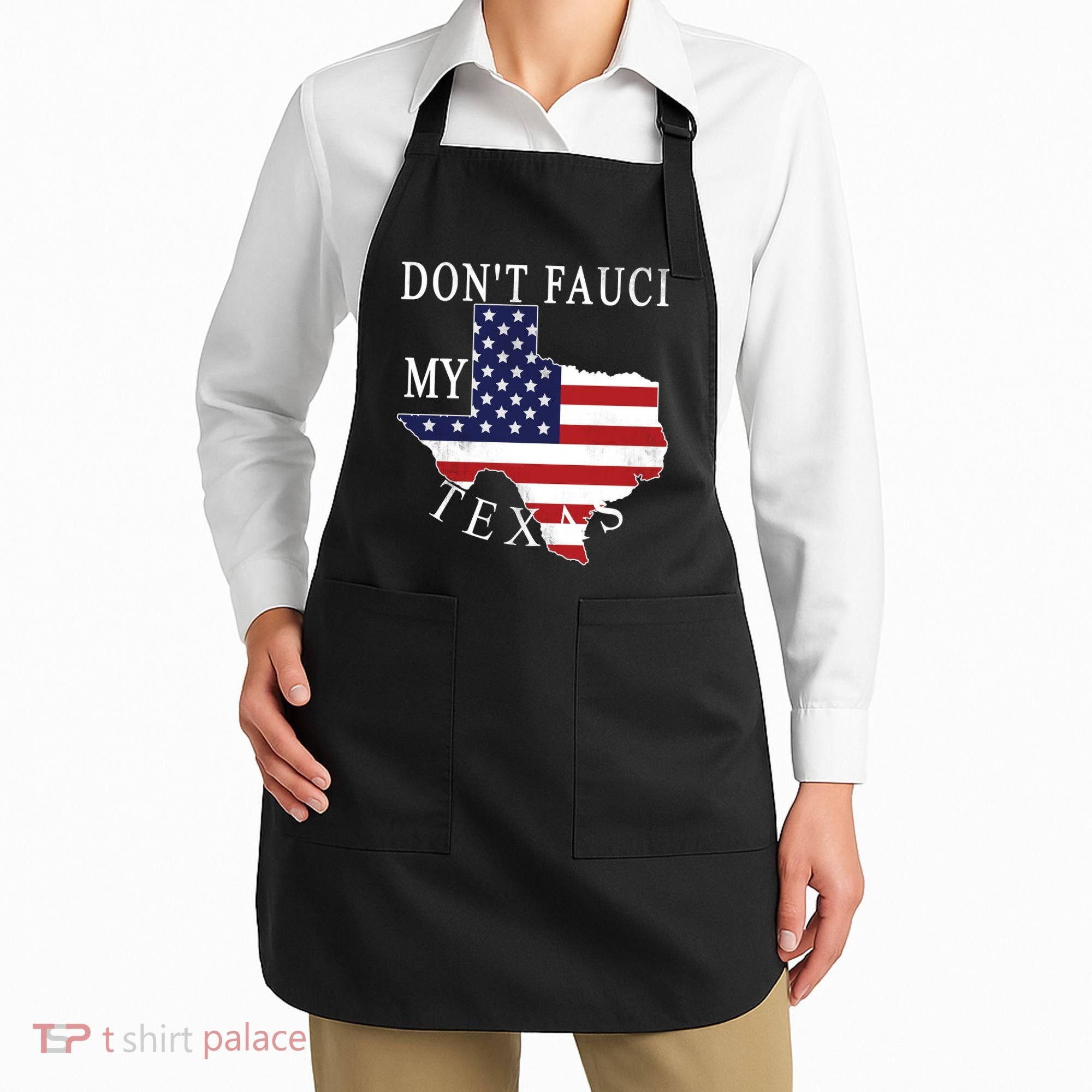 Don't Fauci My Texas Apron