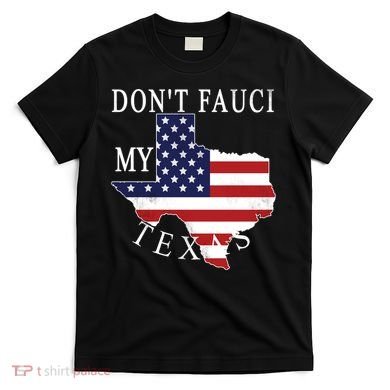 Don't Fauci My Texas T-Shirt