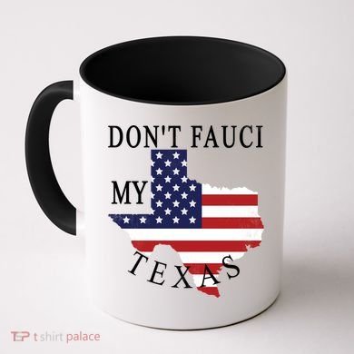 Don't Fauci My Texas Coffee Mug