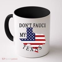 Don't Fauci My Texas Coffee Mug thumb 0