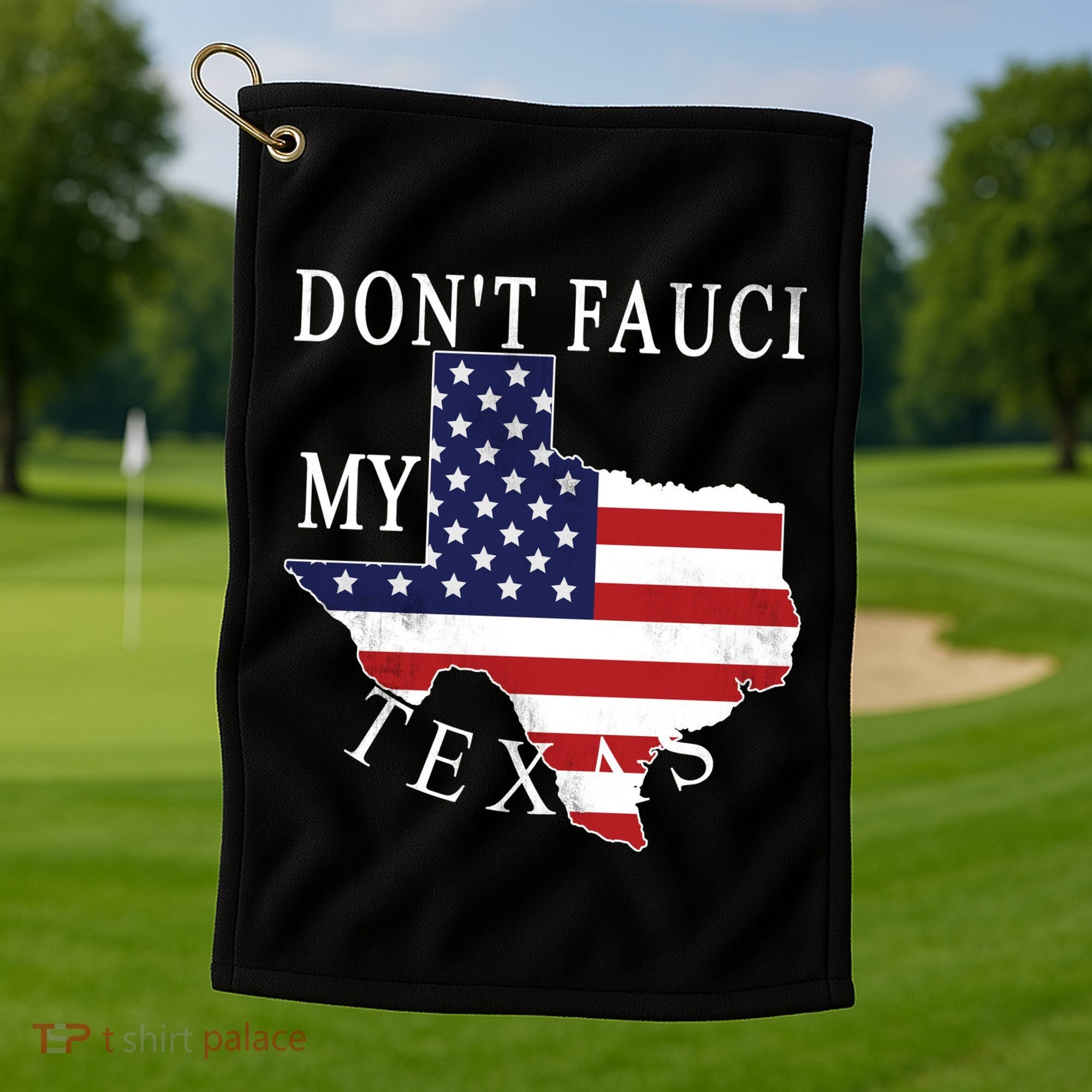 Don't Fauci My Texas Golf Towel
