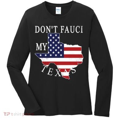 Don't Fauci My Texas Women's Long Sleeve Shirt