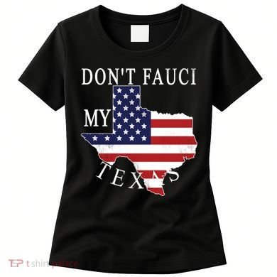 Don't Fauci My Texas Women's T-Shirt