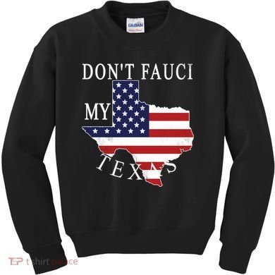 Don't Fauci My Texas Kids Sweatshirt
