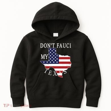 Don't Fauci My Texas Kids Hoodie