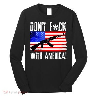 Don't F*ck With America! Long Sleeve Shirt