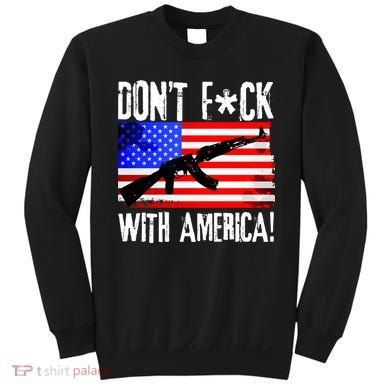 Don't F*ck With America! Sweatshirt