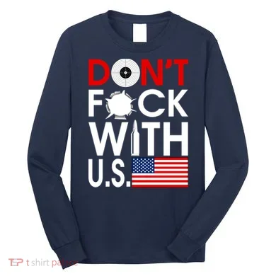 Don't F*ck With US Long Sleeve Shirt