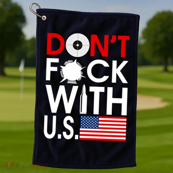 Don't F*ck With US Golf Towel