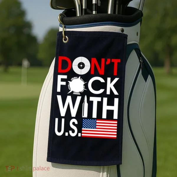 Don't F*ck With US Golf Towel