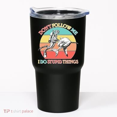 Don't Follow Me I Do Stupid Things Scuba Diver Tumbler