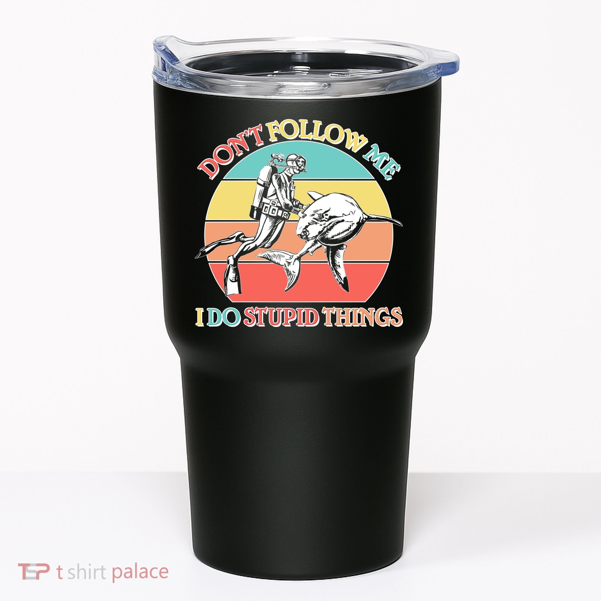 Don't Follow Me I Do Stupid Things Scuba Diver Tumbler