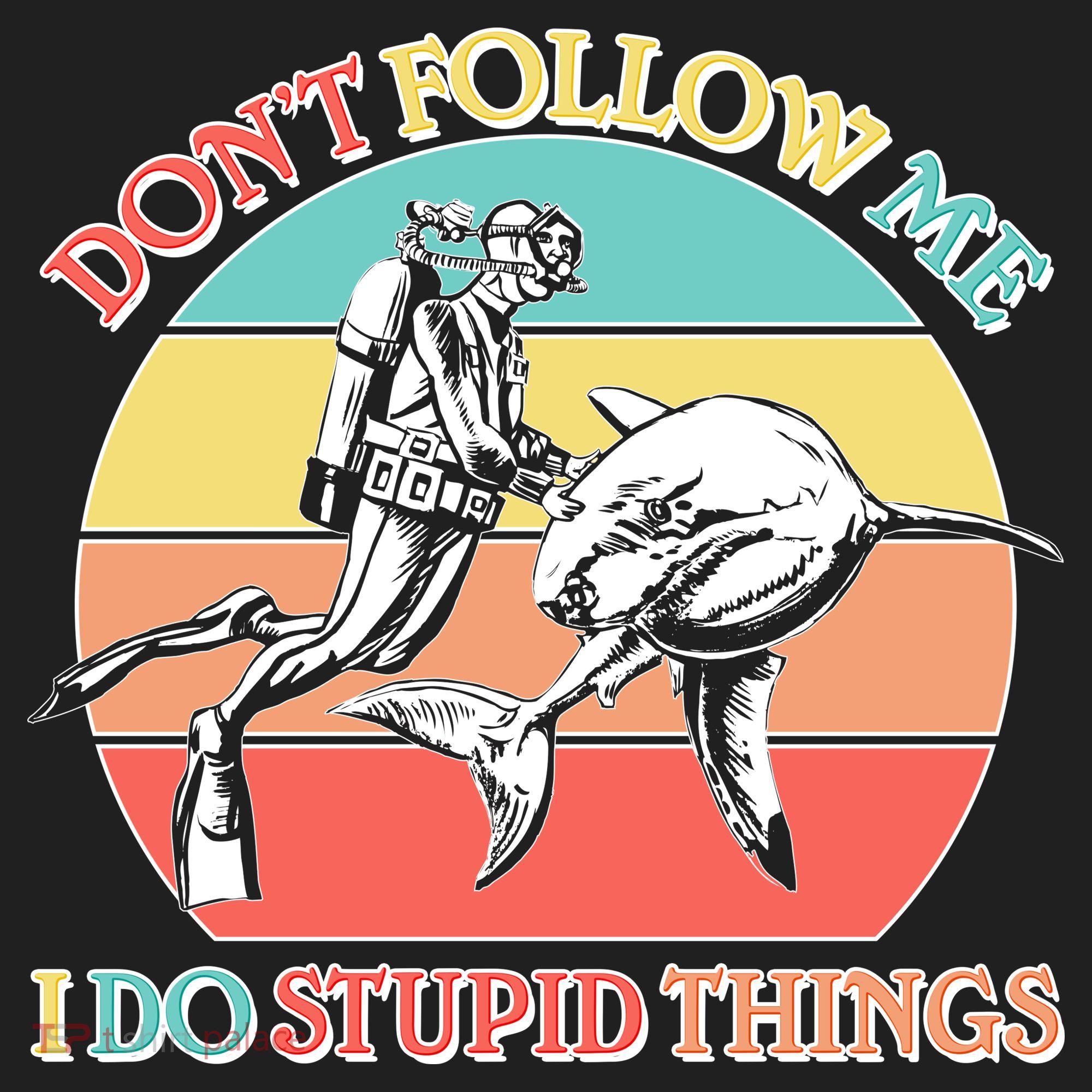 Don't Follow Me I Do Stupid Things Scuba Diver Tumbler